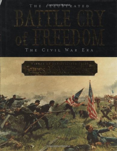 The Illustrated Battle Cry of Freedom The Civil War Era [Hardcover]