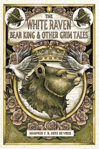 The White Raven, The Bear-King, And Other Grim Tales [Paperback]