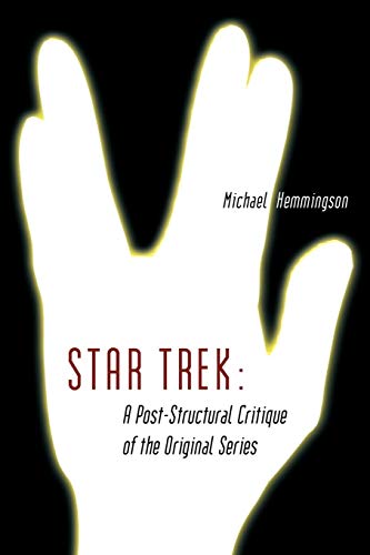 Star Trek A Post-Structural Critique Of The Original Series [Paperback]