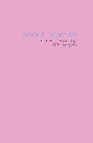 About Women An Honest Account (the Ninetynine Hearts) (volume 1) [Paperback]