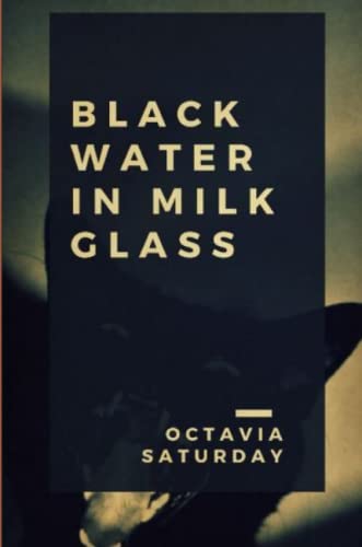 Black Water in Milk Glass [Paperback]