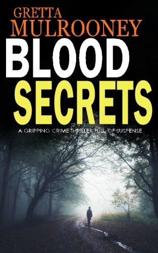 Blood Secrets A Gripping Crime Thriller Full Of Suspense [Paperback]