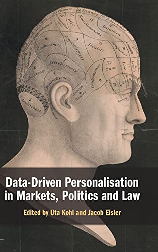 Data-Driven Personalisation in Markets, Politics and Law [Hardcover]