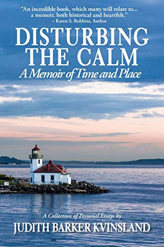 Disturbing the Calm  A Memoir of Time and Place [Paperback]