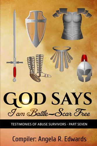 God Says I Am Battle-Scar Free  Testimonies of Abuse Survivors - Part Seven [Paperback]