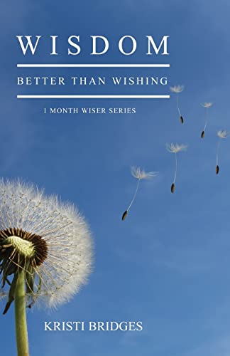 Wisdom Better Than Wishing Book 1 In The 1 Month Wiser Series [Paperback]