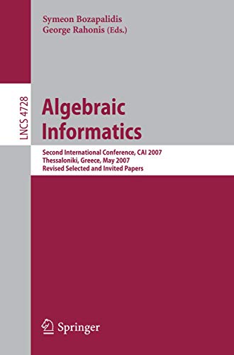 Algebraic Informatics Second International Conference, CAI 2007, Thessalonkik,  [Paperback]