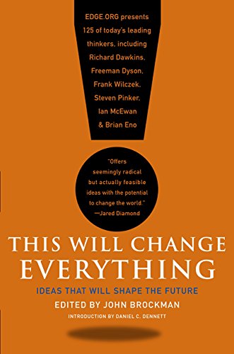 This Will Change Everything: Ideas That Will Shape The Future [Paperback]