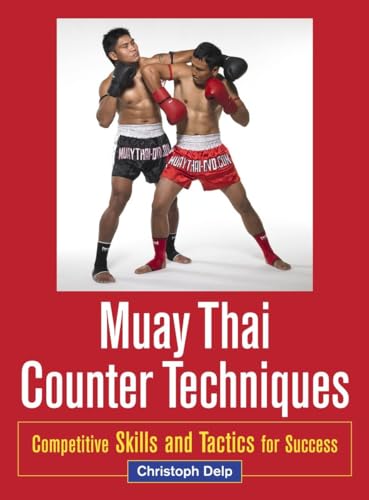 Muay Thai Counter Techniques Competitive Skills and Tactics for Success [Paperback]