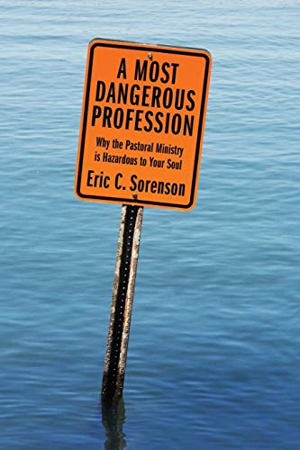 A Most Dangerous Profession Why The Pastoral Ministry Is Hazardous To Your Soul [Paperback]