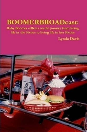 Boomerbroadcast Baby Boomer Reflects On The Journey From Living Life In The Six [Paperback]