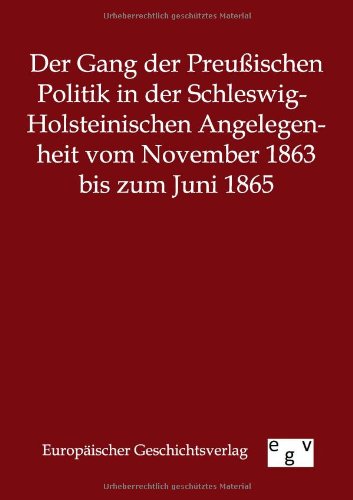 Der Gang Der Preuischen Politik In Der Schleswig-Holsteinischen Angelegenheit V [Paperback]