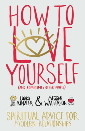 How to Love Yourself (and Sometimes Other People) Spiritual Advice for Modern R [Paperback]
