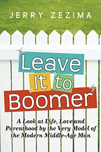 Leave It To Boomer A Look At Life, Love And Parenthood By The Very Model Of The [Paperback]