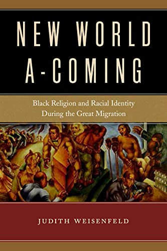 New World A-Coming Black Religion and Racial Identity during the Great Migratio [Hardcover]