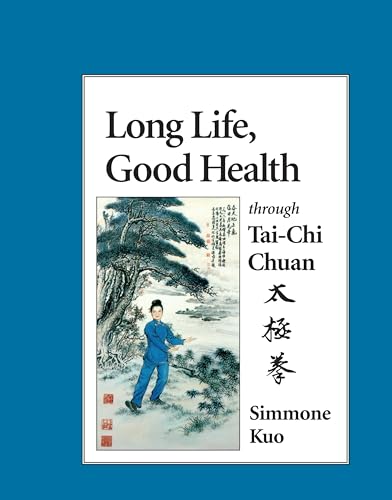 Long Life, Good Health Through Tai-Chi Chuan [Paperback]