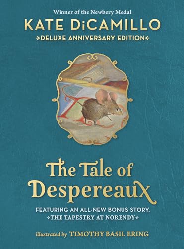 The Tale of Despereaux Deluxe Anniversary Edition Being the Story of a Mouse, a [Hardcover]