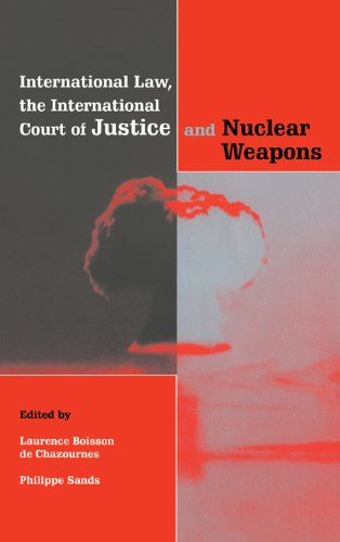 International Law, the International Court of Justice and Nuclear Weapons [Hardcover]