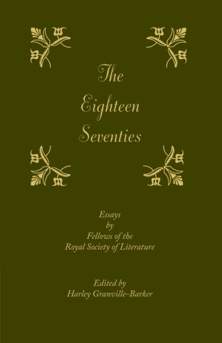 The Eighteen-Seventies Essays by Fellows of the Royal Society of Literature [Paperback]