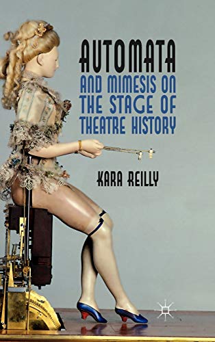 Automata and Mimesis on the Stage of Theatre History [Hardcover]