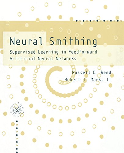 Neural Smithing Supervised Learning in Feedforward Artificial Neural Networks [Paperback]