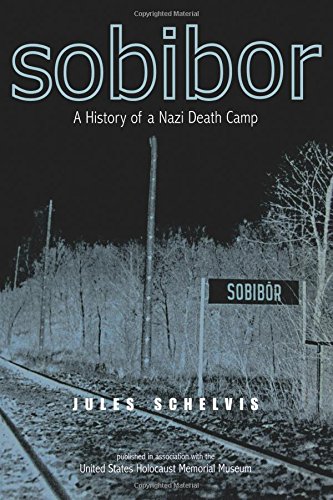 Sobibor A History of a Nazi Death Camp [Paperback]