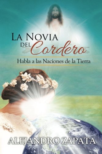 La Novia Del Cordero Habla A Las Naciones De La Tierra (spanish Edition) [Paperback]