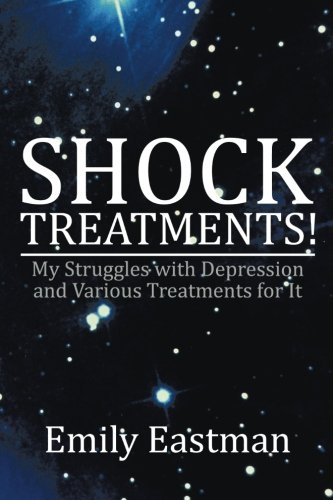 Shock Treatments My Struggles With Depression And Various Treatments For It [Paperback]