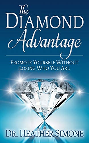 The Diamond Advantage Promote Yourself Without Losing Who You Are [Paperback]
