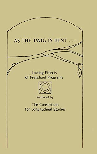 As the Twig Is Bent Lasting Effects of Preschool Programs [Hardcover]