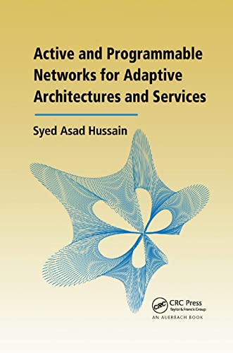 Active and Programmable Networks for Adaptive Architectures and Services [Paperback]