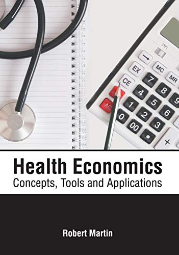 Health Economics Concepts, Tools and Applications [Hardcover]