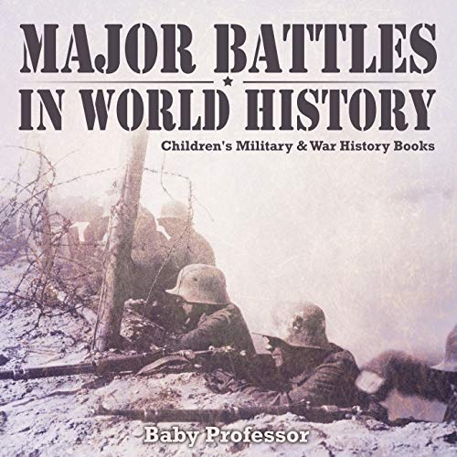 Major Battles in World History Children's Military & War History Books [Paperback]