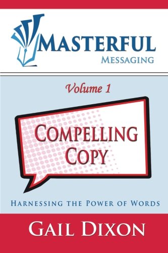 Masterful Messaging Compelling Copy Harnessing The Power Of Words (volume 1) [Paperback]