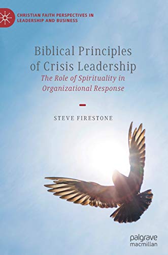 Biblical Principles of Crisis Leadership The Role of Spirituality in Organizati [Hardcover]