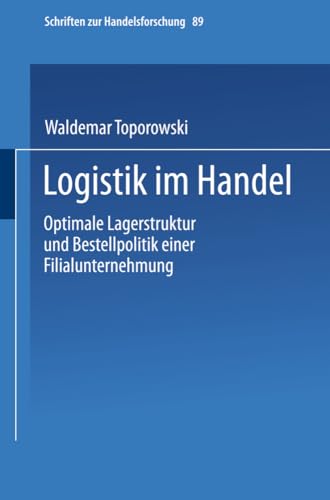 Logistik im Handel Optimale Lagerstruktur und Bestellpolitik einer Filialuntern [Paperback]
