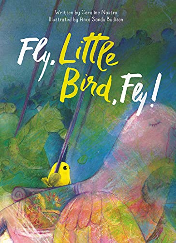 Fly, Little Bird, Fly [Hardcover]