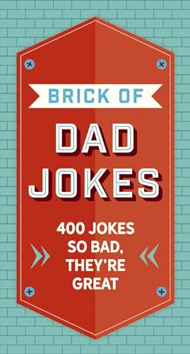 The Brick of Dad Jokes Ultimate Collection of Cringe-Worthy Puns and One-Liners [Hardcover]