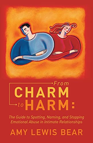 From Charm To Harm The Guide To Spotting, Naming, And Stopping Emotional Abuse  [Paperback]