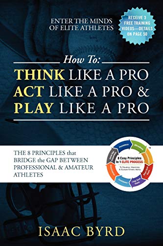 How To Think Like A Pro, Act Like A Pro & Play Like A Pro  The 8 Principles Th [Paperback]
