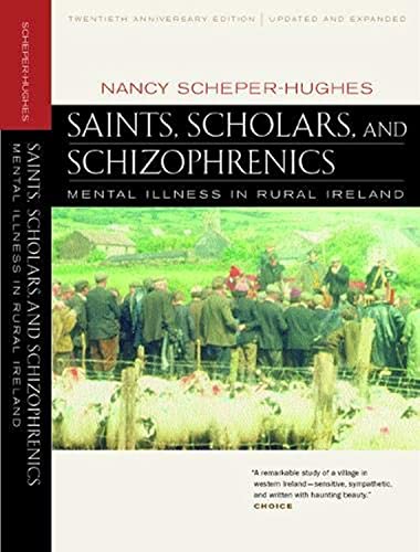 Saints, Scholars, and Schizophrenics Mental Illness in Rural Ireland, Twentieth [Paperback]