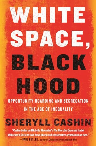 White Space, Black Hood Opportunity Hoarding and Segregation in the Age of Ineq [Paperback]