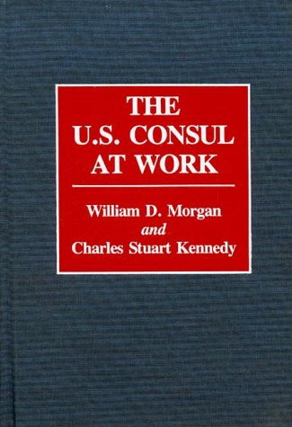 The U.S. Consul At Work (contributions In Political Science) [Hardcover]