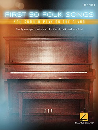 First 50 Folk Songs You Should Play on the Piano [Paperback]