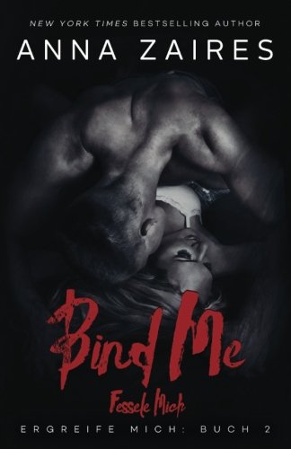 Bind Me - Fessele Mich (ergreife Mich) (volume 2) (german Edition) [Paperback]