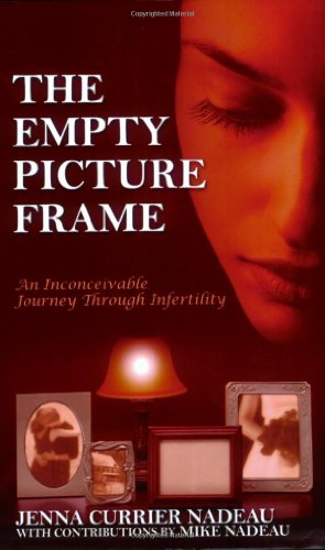 The Empty Picture Frame An Inconceivable Journey Through Infertility [Paperback]
