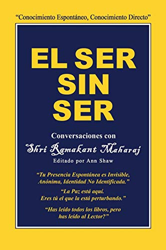 El Ser Sin Ser Conversaciones Con Shri Ramakant Maharaj (spanish Edition) [Paperback]