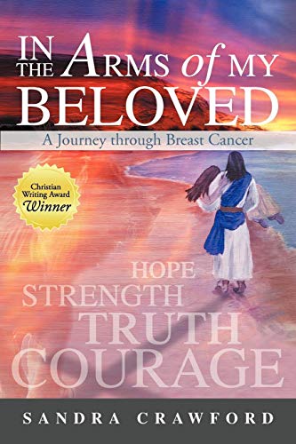 In the Arms of My Beloved  A Journey Through Breast Cancer [Paperback]