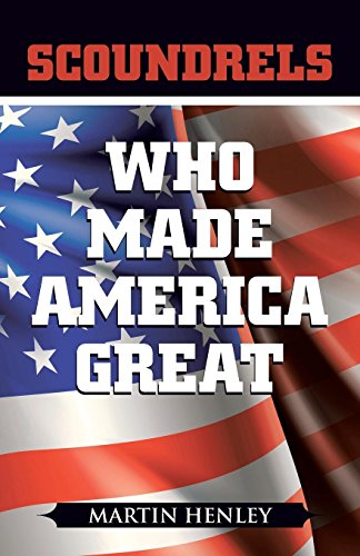 Scoundrels Who Made America Great [Paperback]