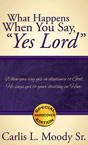 What Happens When You Say,  yes Lord  [Hardcover]